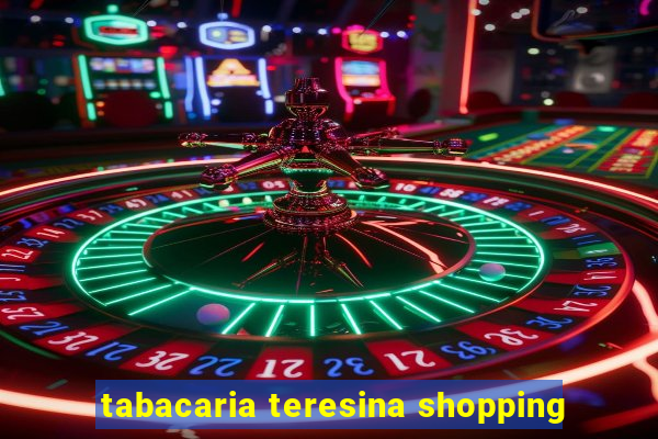 tabacaria teresina shopping